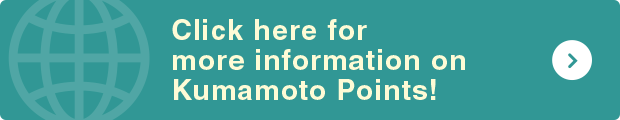 Click here for more information on Kumamoto Points!